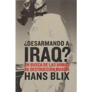 ¿Desarmando a Iraq? En busca de las armas de destrucción masiva