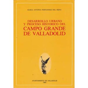 Desarrollo urbano y proceso histórico del Campo Grande de Valladolid