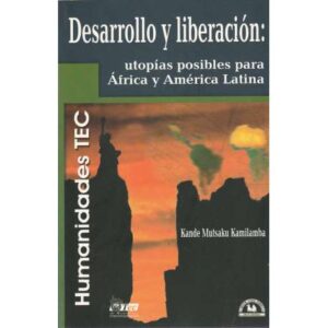 Desarrollo y liberación. Utopías posibles para África y América Latina