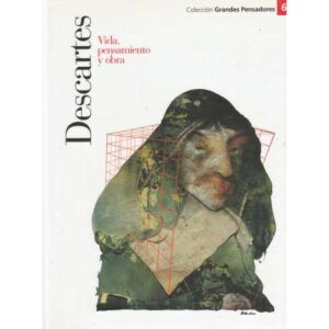 Descartes. Vida, pensamiento y obra