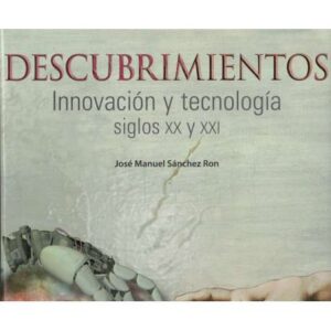Descubrimientos. Innovación y tecnología siglos XX y XXI
