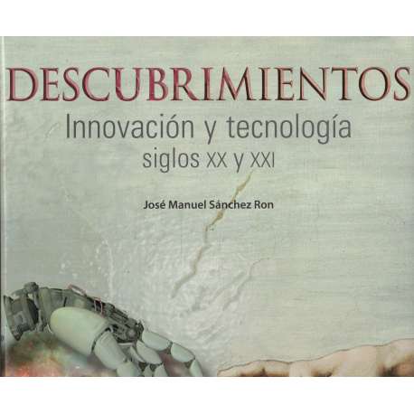 Descubrimientos. Innovación y tecnología siglos XX y XXI