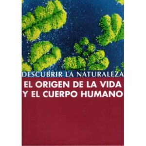 Descubrir la naturaleza. El origen de la vida y el cuerpo humano