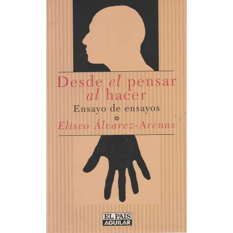 Desde el pensar al hacer. Ensayo de ensayos