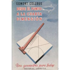 Desde el punto a la cuarta dimensión. Una geometría para todos