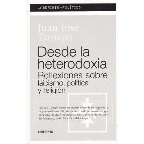 Desde la heterodoxia. Reflexiones sobre laicismo, política y religión