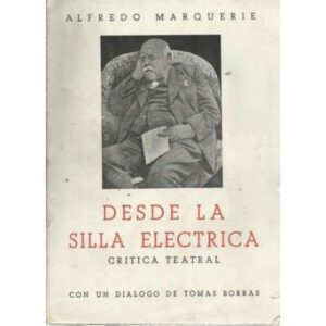 Desde la silla eléctrica. Crítica teatral. Con un diálogo de Tomás Borrás