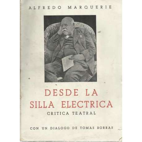 Desde la silla eléctrica. Crítica teatral. Con un diálogo de Tomás Borrás