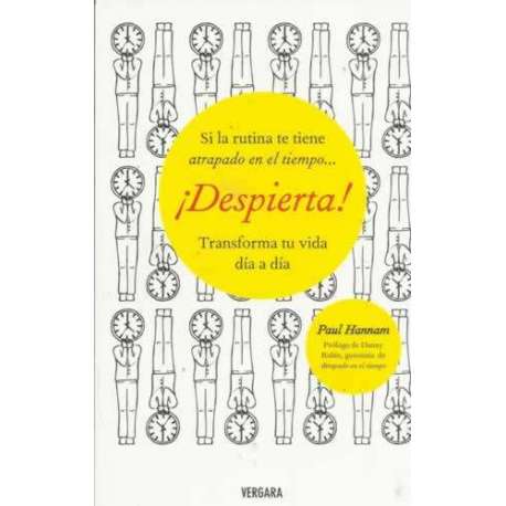 ¡Despierta! Si la rutina te tiene atrapado en el tiempo... Transforma tu vida día a día