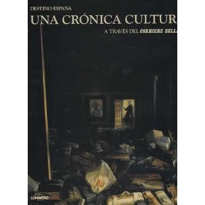 Destino España. Una crónica cultural a través del Corriere della Sera