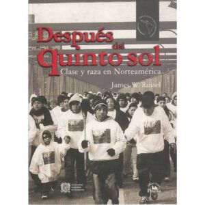 Después del quinto sol. Clase y raza en Norteamérica