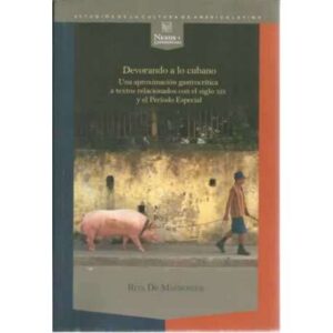 Devorando a la cubano. Una aproximación gastrocrítica a textos relacionados con el siglo XIX y el Período Especial