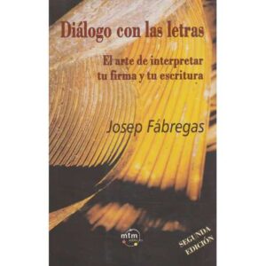 Diálogo contra las letras. El arte de interpretar tu firma y tu escritura