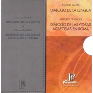 Diálogo de la lengua. Diálogo de las cosas acaecidas en Roma