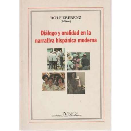 Diálogo y oralidad en la narrativa hispánica moderna