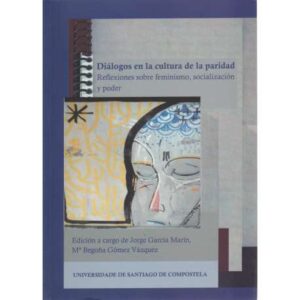 Diálogos en la cultura de la paridad. Reflexiones sobre feminismo, socialización y poder