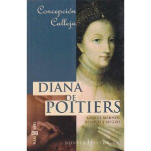 Diana de Poitiers. Bajo el mármol blanco y negro
