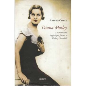 Diana Mosley. La aristócrata inglesa que fascinó a Hitler y Churchill