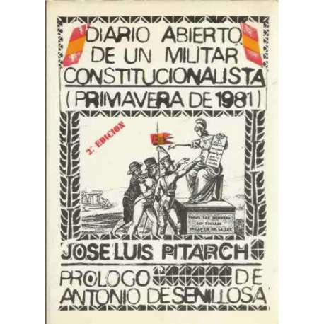 Diario abierto de un militar constitucionalista. (Primavera de 1981)