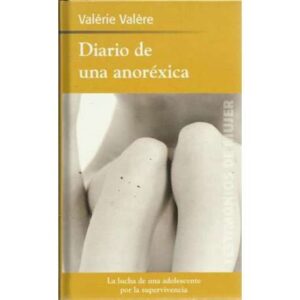 Diario de una anoréxica. La lucha de una adolescente por la supervivencia