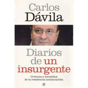 Diarios de un insurgente. Crónicas y sucedidos de la resistencia antisocialista