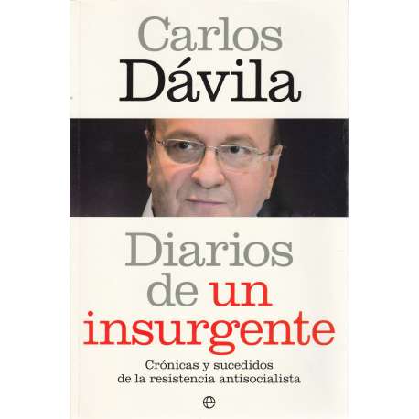 Diarios de un insurgente. Crónicas y sucedidos de la resistencia antisocialista