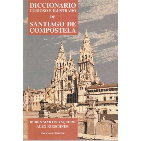 Diccionario curioso e ilustrado de Santiago de Compostela