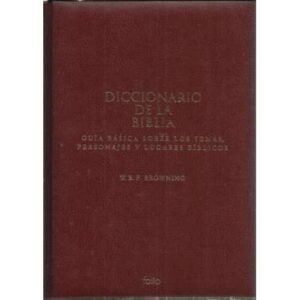 Diccionario de la Biblia. Guía básica sobre los temas, personajes y lugares bíblicos