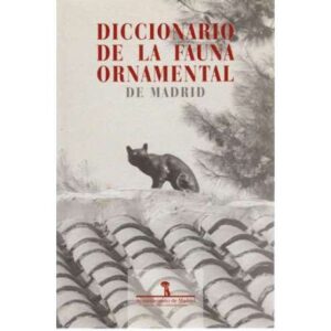 Diccionario de la fauna ornamental de Madrid