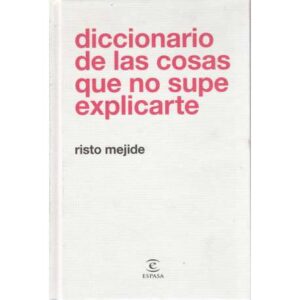 Diccionario de las cosas que no supe explicarte