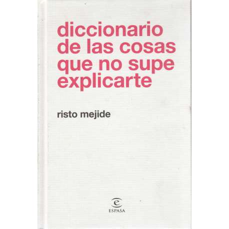 Diccionario de las cosas que no supe explicarte