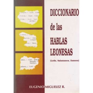 Diccionario de las hablas leonesas. (León, Salamanca, Zamora)