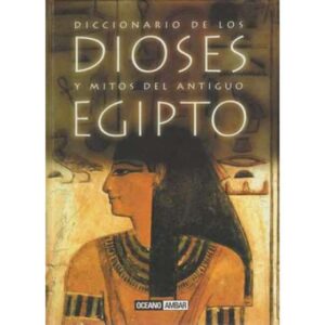 Diccionario de los dioses y mitos del antiguo Egipto