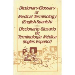 Dictionary glossary of medical terminology. Diccionario glosario de terminología médica