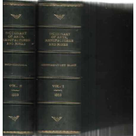 DICTIONARY OF ARTS, MANUFACTURES AND MINES