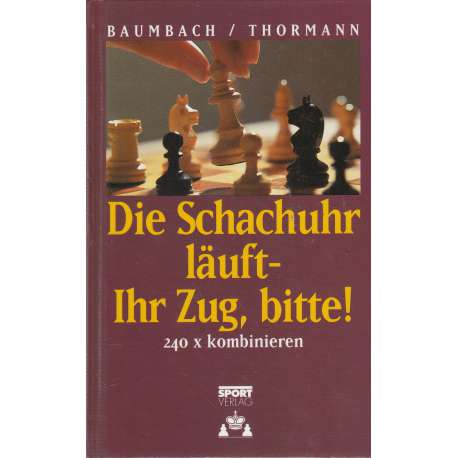Die Schachuhr läuft- Ihr Zug, Bitte! 240 X kombinieren