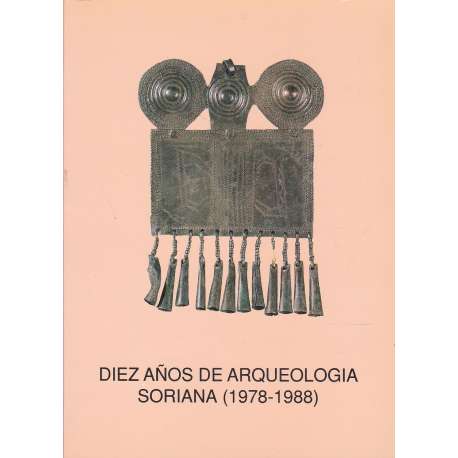Diez años de arqueología soriana 1978-1988
