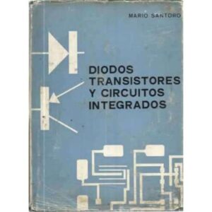 DIODOS, TRANSISTORES Y CIRCUITOS INTEGRADOS