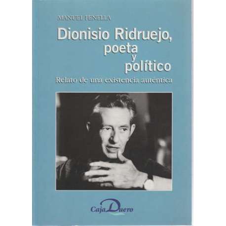 Dionisio Ridruejo, poeta y político. Relato de una existencia auténtica