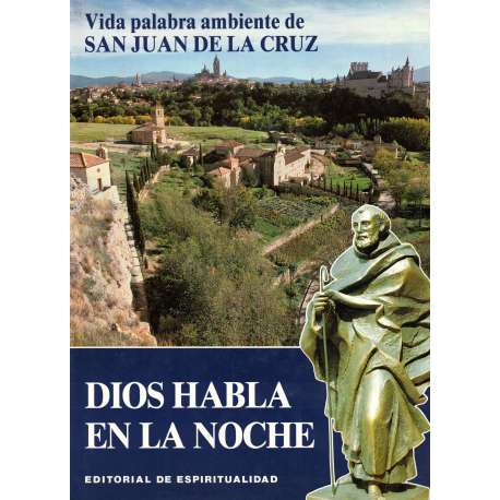 Dios habla en la noche. Vida palabra ambiente de San Juan de la Cruz