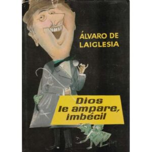 Dios le ampare, imbécil