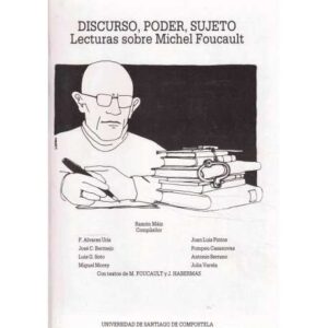 Discurso, poder, sujeto. Lectura sobre Michel Foucault