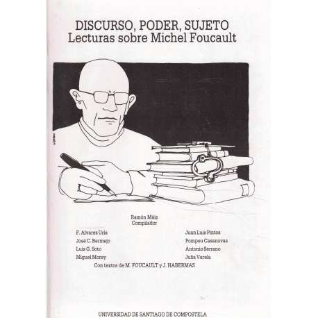 Discurso, poder, sujeto. Lectura sobre Michel Foucault