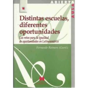 DISTINTAS ESCUELAS DIFERENTES OPORTUNIDADES. Los retos para la igualdad de oportunidades en Latinoamérica
