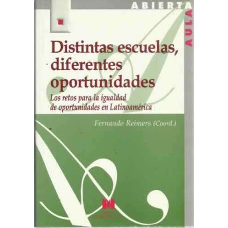 DISTINTAS ESCUELAS DIFERENTES OPORTUNIDADES. Los retos para la igualdad de oportunidades en Latinoamérica