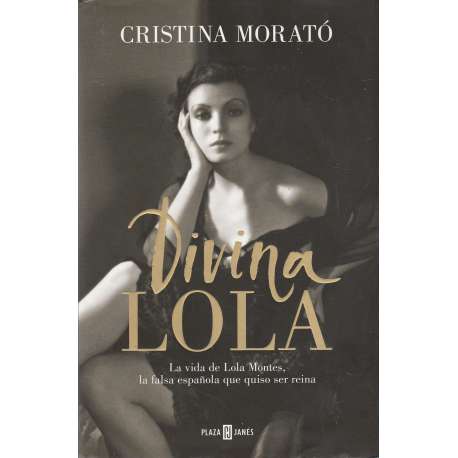 Divina Lola. La vida de Lola Montes, la falsa española que quiso ser reina