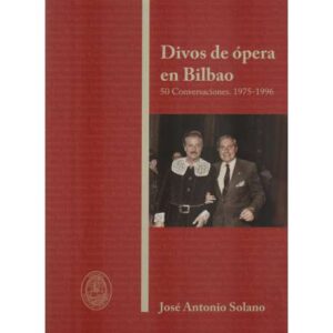 Divos de ópera en Bilbao. 50 Conversaciones. 1975-1996