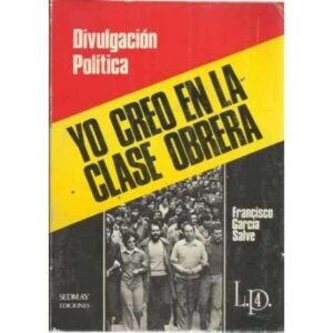 DIVULGACIÓN POLÍTICA. YO CREO EN LA CLASE OBRERA
