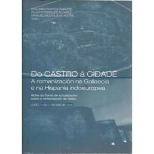 Do castro á cidade. A romanización na Gallaecia e na Hispania indoeuropea