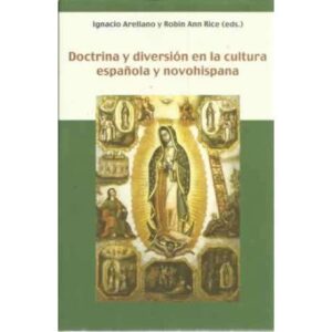 Doctrina y diversión en la cultura española y novohispana
